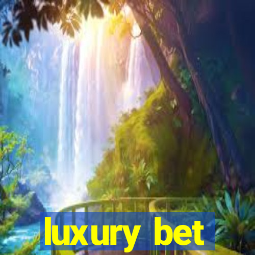 luxury bet