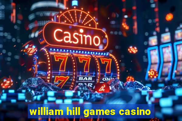 william hill games casino