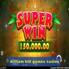 william hill games casino