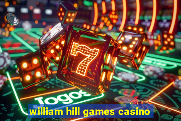 william hill games casino