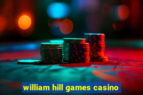 william hill games casino