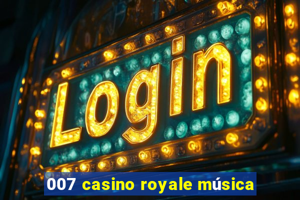 007 casino royale música