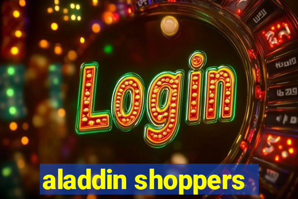 aladdin shoppers