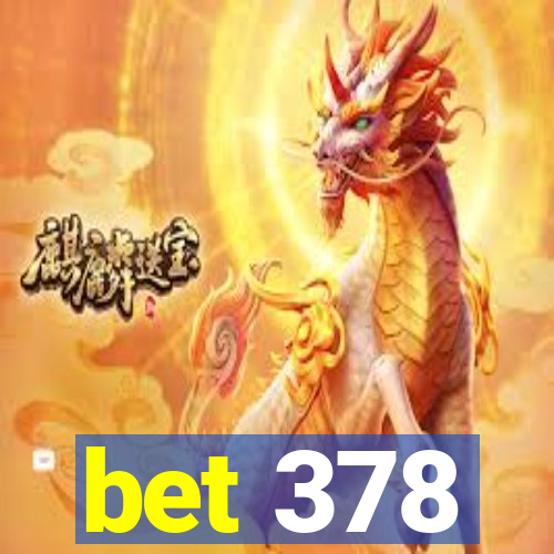 bet 378