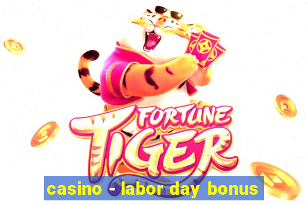 casino - labor day bonus