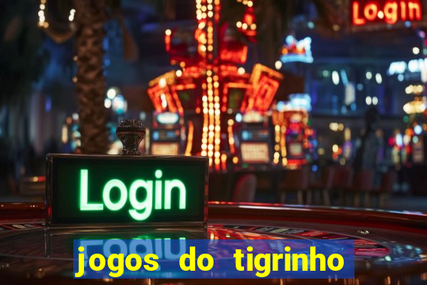 jogos do tigrinho com b么nus