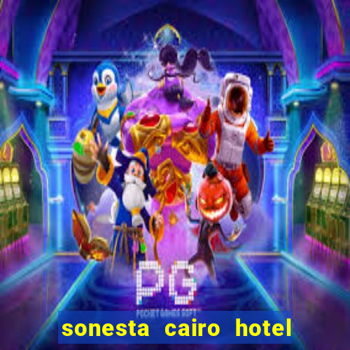 sonesta cairo hotel & casino