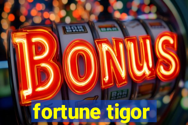 fortune tigor