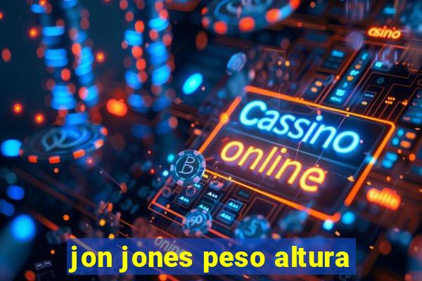 jon jones peso altura