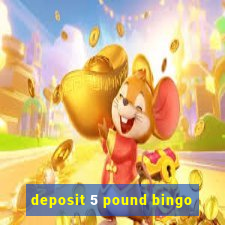 deposit 5 pound bingo