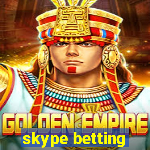 skype betting