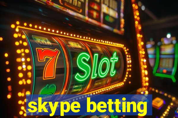 skype betting