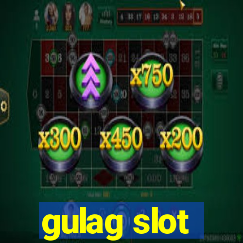 gulag slot