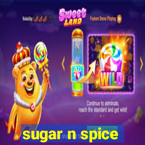 sugar n spice