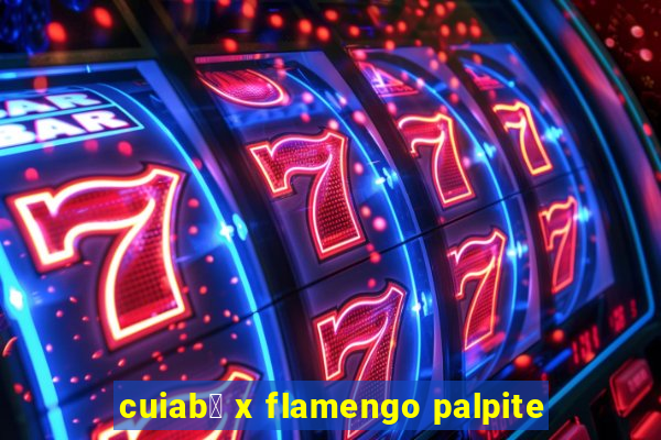 cuiab谩 x flamengo palpite