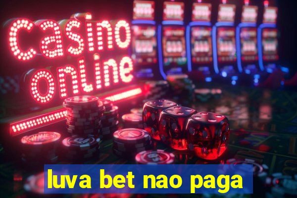 luva bet nao paga