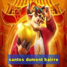 santos dumont bairro