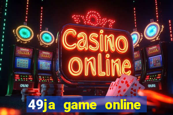 49ja game online casino slots