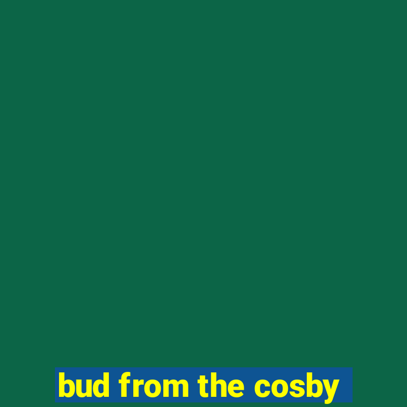 bud from the cosby