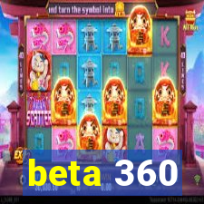 beta 360