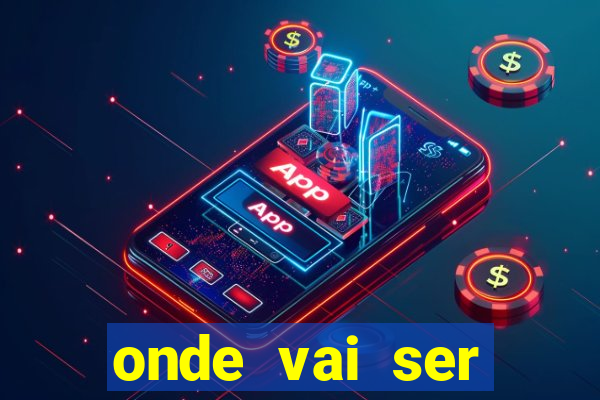 onde vai ser transmitido o jogo do brasil