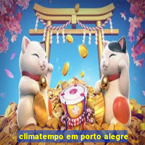 climatempo em porto alegre