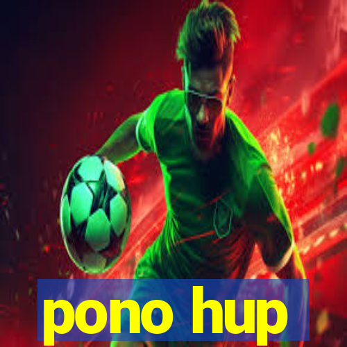 pono hup