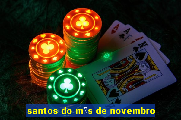 santos do m锚s de novembro