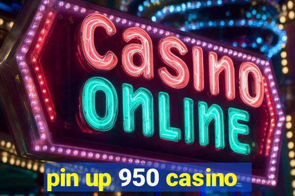 pin up 950 casino