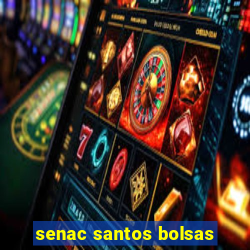 senac santos bolsas