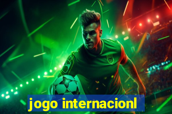 jogo internacionl