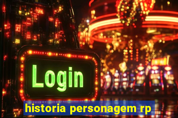 historia personagem rp