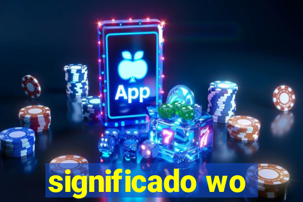 significado wo