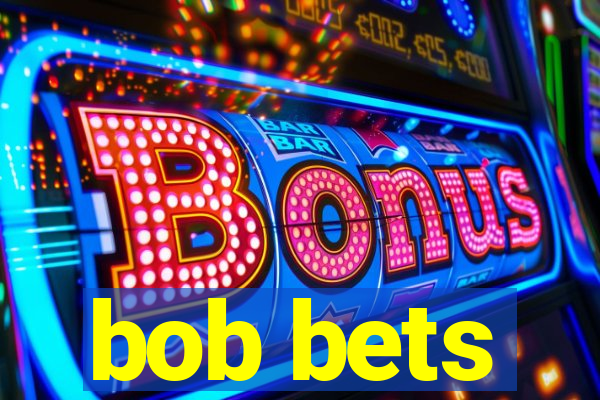 bob bets