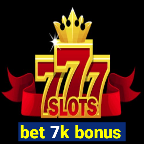 bet 7k bonus