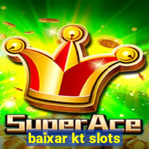 baixar kt slots