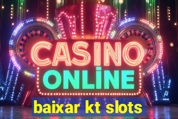 baixar kt slots