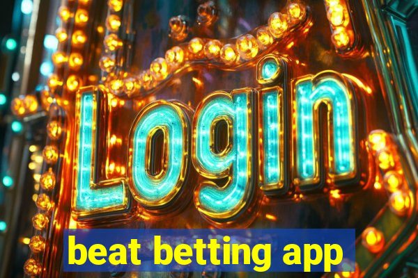 beat betting app