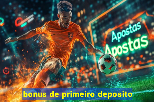 bonus de primeiro deposito