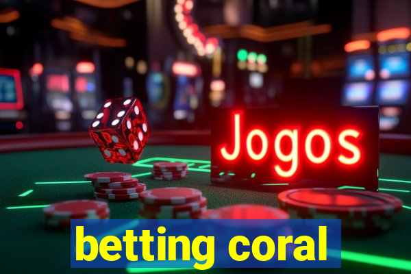 betting coral