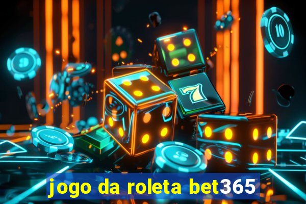 jogo da roleta bet365