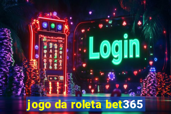 jogo da roleta bet365