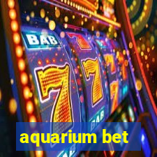 aquarium bet