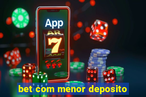 bet com menor deposito