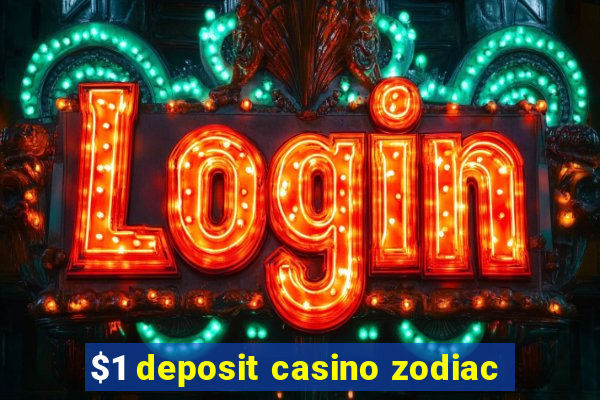 $1 deposit casino zodiac