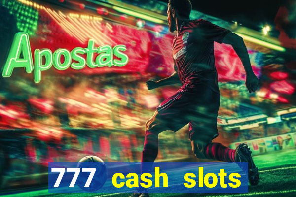 777 cash slots paga mesmo