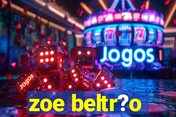 zoe beltr?o