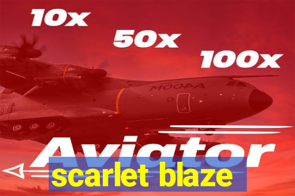 scarlet blaze