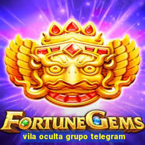 vila oculta grupo telegram