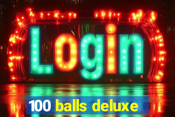 100 balls deluxe